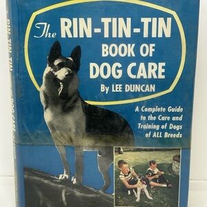 The Rin-Tin-Tin Book of Dog Care by Lee Duncan - 1958 Hardcover
